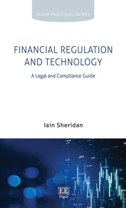 Book cover of Financial Regulation and Technology: A Legal and Compliance Guide (Elgar Practical Guides)