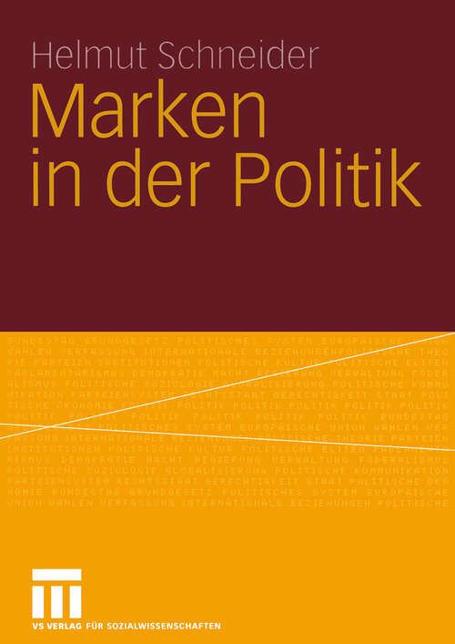 Book cover of Marken in der Politik: Erscheinungsformen, Relevanz, identitätsorientierte Führung und demokratietheoretische Reflexion (2004)