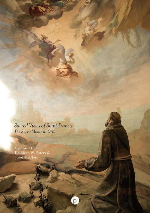 Book cover of Sacred Views of Saint Francis: The Sacro Monte di Orta
