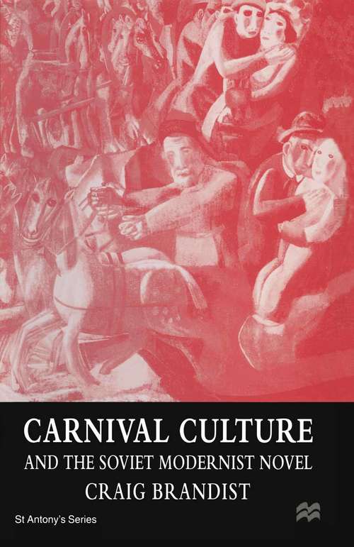 Book cover of Carnival Culture and the Soviet Modernist Novel (1st ed. 1996) (St Antony's Series)