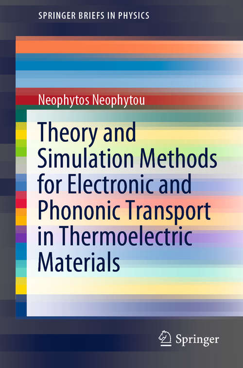 Book cover of Theory and Simulation Methods for Electronic and Phononic Transport in Thermoelectric Materials (1st ed. 2020) (SpringerBriefs in Physics)