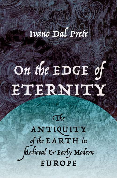 Book cover of On the Edge of Eternity: The Antiquity of the Earth in Medieval and Early Modern Europe