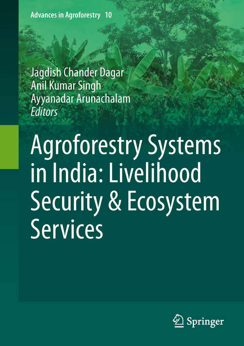 Book cover of Agroforestry Systems in India: Livelihood Security And Ecosystem Services (2014) (Advances in Agroforestry #10)