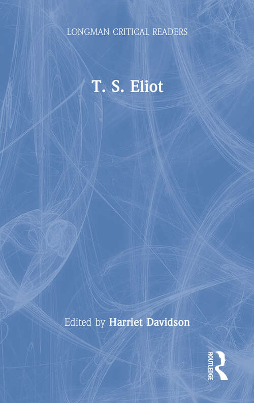 Book cover of T. S. Eliot (Longman Critical Readers)