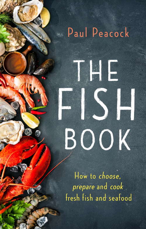 Book cover of The Fish Book: How to choose, prepare and cook fresh fish and seafood (Tom Thorne Novels #212)