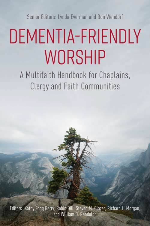 Book cover of Dementia-Friendly Worship: A Multifaith Handbook for Chaplains, Clergy, and Faith Communities