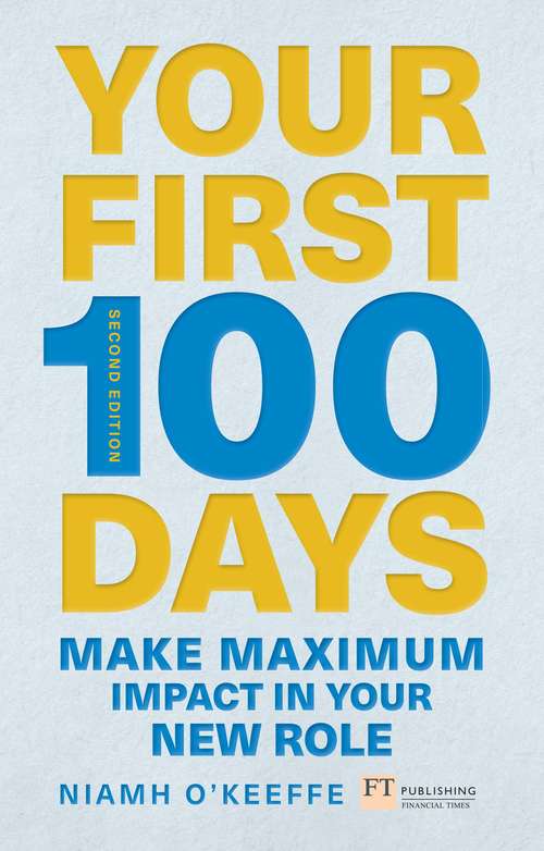 Book cover of Your First 100 Days (Financial Times Series)