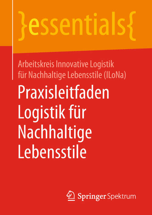 Book cover of Praxisleitfaden Logistik für Nachhaltige Lebensstile (1. Aufl. 2018) (essentials)