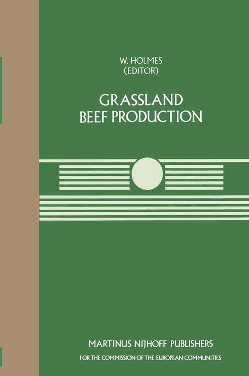 Book cover of Grassland Beef Production: A Seminar in the CEC Programme of Coordination of Research on Beef Production, held at the Centre for European Agricultural Studies, Wye College (University of London), Ashford, Kent, UK, July 25–27, 1983 (1984) (Current Topics in Veterinary Medicine #28)