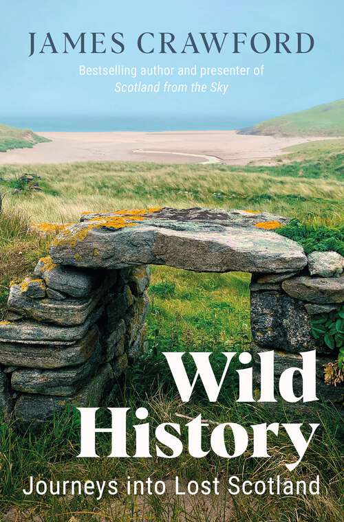 Book cover of Wild History: Journeys through Lost Scotland