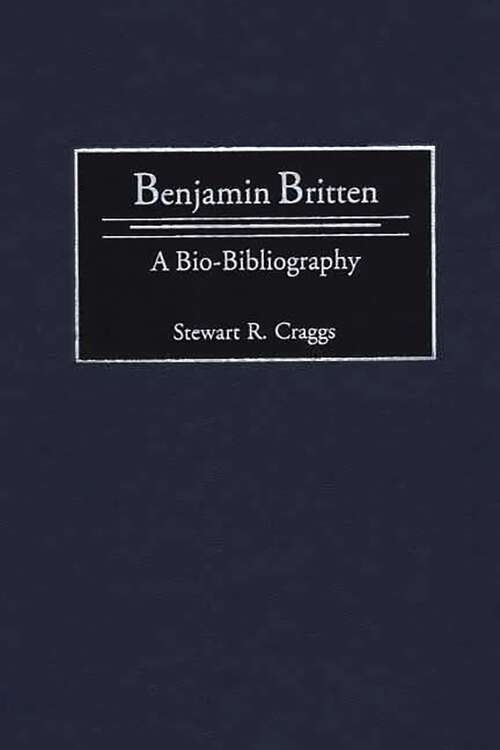 Book cover of Benjamin Britten: A Bio-Bibliography (Bio-Bibliographies in Music)