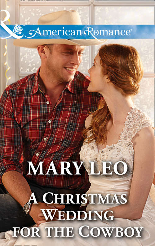 Book cover of A Christmas Wedding For The Cowboy: Texas Rebels: Quincy Her Mistletoe Cowboy The Lawman's Christmas Proposal A Christmas Wedding For The Cowboy (ePub edition) (Mills And Boon American Romance Ser.)