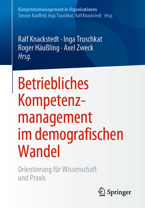 Book cover of Betriebliches Kompetenzmanagement im demografischen Wandel: Orientierung für Wissenschaft und Praxis (1. Aufl. 2020) (Kompetenzmanagement in Organisationen)