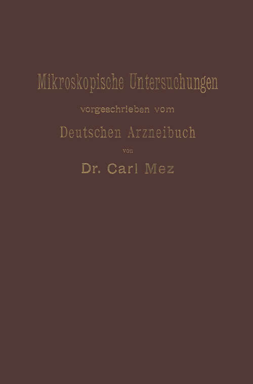 Book cover of Mikroskopische Untersuchungen: Leitfaden für das mikroskopisch -pharmakognostische Praktikum an Hochschulen und für den Selbstunterricht (1902)