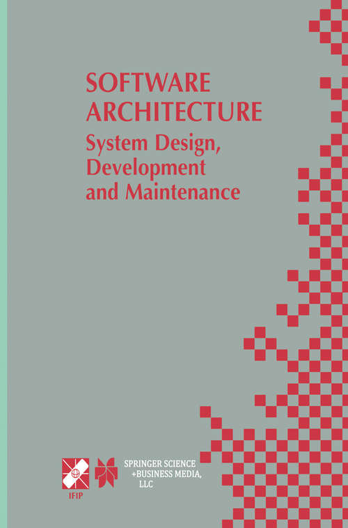 Book cover of Software Architecture: 17th World Computer Congress – TC2 Stream / 3rd IEEE/IFIP Conference on Software Architecture (WICSA3), August 25–30, 2002, Montréal, Québec, Canada (2002) (IFIP Advances in Information and Communication Technology #97)