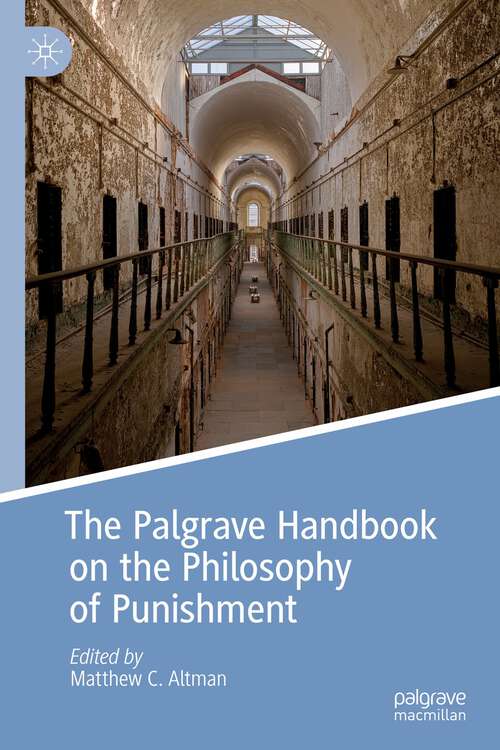 Book cover of The Palgrave Handbook on the Philosophy of Punishment (1st ed. 2023) (Palgrave Handbooks in the Philosophy of Law)