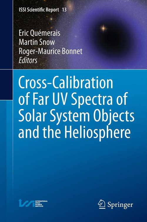 Book cover of Cross-Calibration of Far UV Spectra of Solar System Objects and the Heliosphere (2013) (ISSI Scientific Report Series #13)