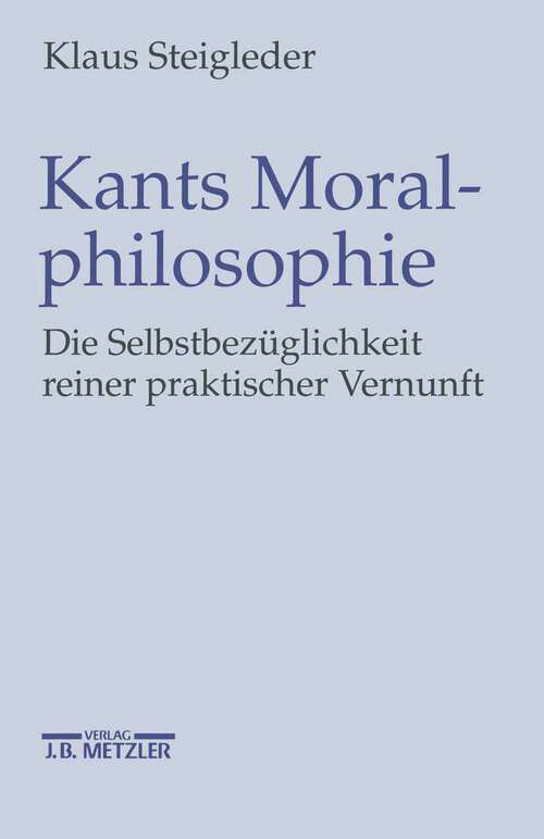 Book cover of Kants Moralphilosophie: Die Selbstbezüglichkeit reiner praktischer Vernunft (1. Aufl. 2002)
