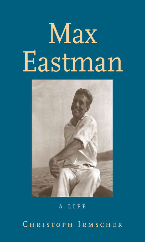 Book cover of Max Eastman: A Life