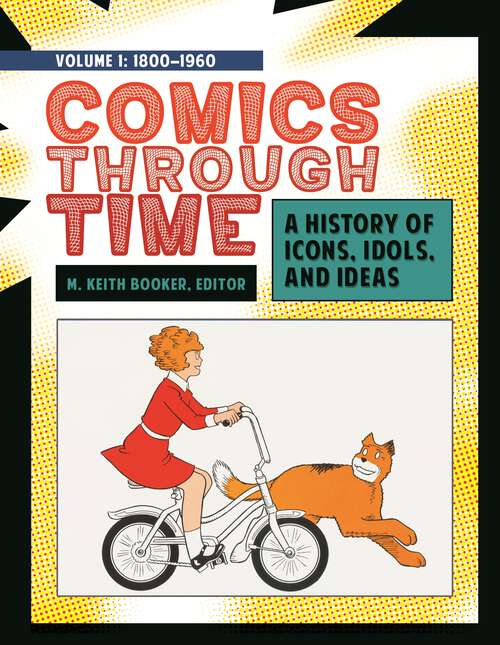 Book cover of Comics through Time [4 volumes]: A History of Icons, Idols, and Ideas [4 volumes]