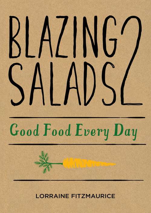 Book cover of Blazing Salads 2: Good Food Every Day from Lorraine Fitzmaurice