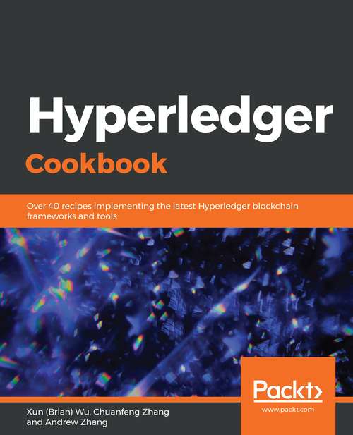 Book cover of Hyperledger Cookbook: Over 40 Recipes Implementing The Latest Hyperledger Blockchain Frameworks And Tools