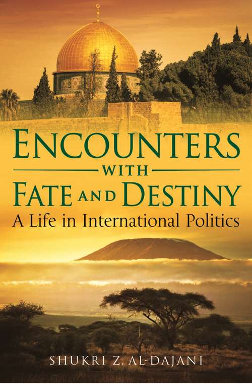 Book cover of Encounters with Fate and Destiny: A Life in International Politics
