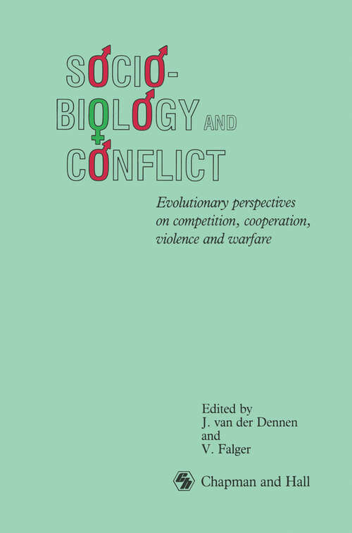 Book cover of Sociobiology and Conflict: Evolutionary perspectives on competition, cooperation, violence and warfare (1990)
