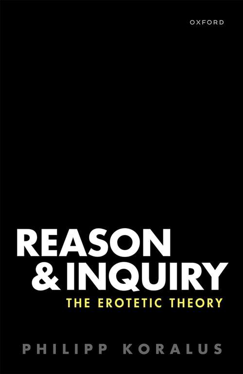 Book cover of Reason and Inquiry: The Erotetic Theory