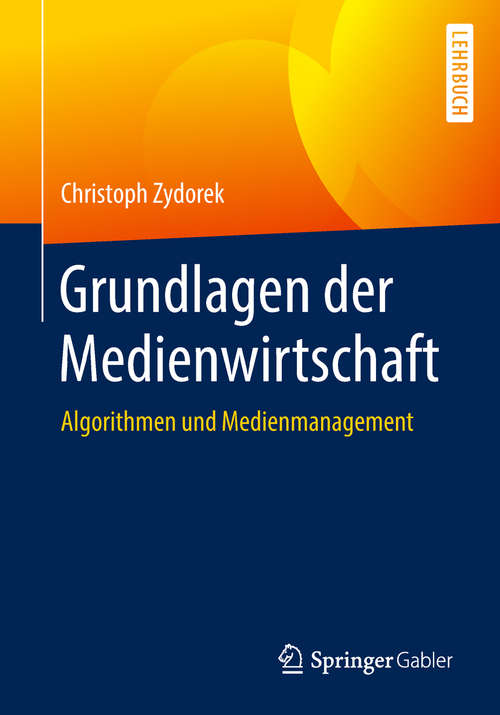 Book cover of Grundlagen der Medienwirtschaft: Algorithmen und Medienmanagement