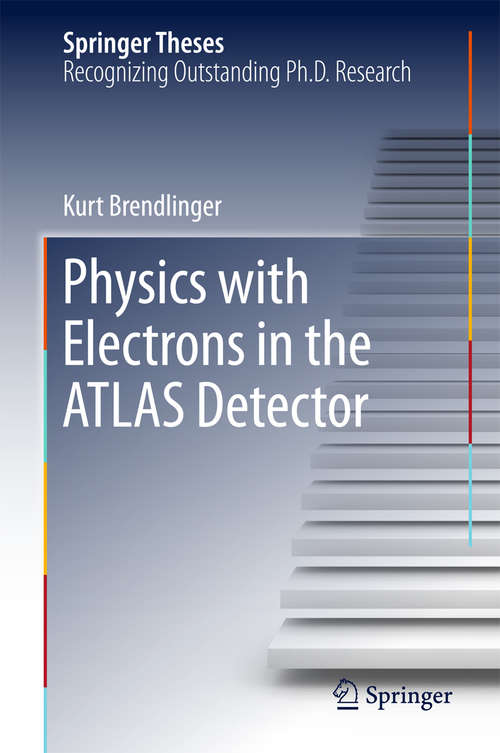 Book cover of Physics with Electrons in the ATLAS Detector (Springer Theses)