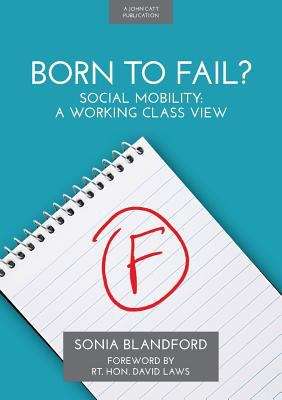 Book cover of Born to Fail? Social Mobility, a Working Class View (PDF)