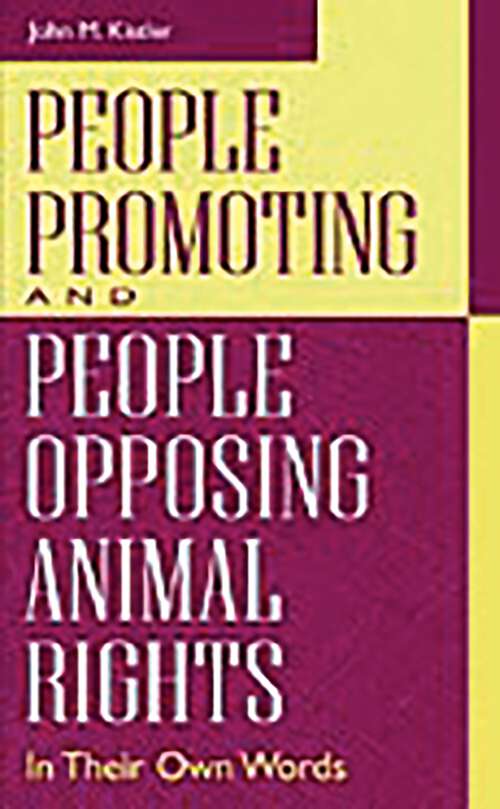 Book cover of People Promoting And People Opposing Animal Rights: In Their Own Words (The\greenwood Press People Making A Difference Ser.)