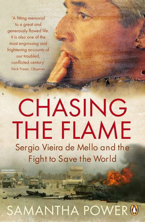 Book cover of Chasing the Flame: Sergio Vieira de Mello and the Fight to Save the World