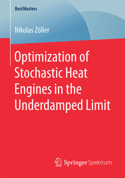Book cover of Optimization of Stochastic Heat Engines in the Underdamped Limit (BestMasters)