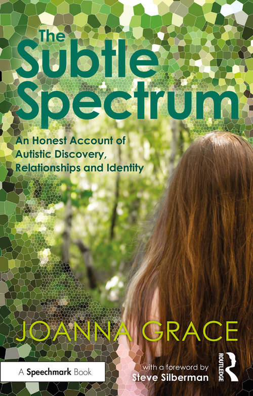 Book cover of The Subtle Spectrum: An Honest Account of Autistic Discovery, Relationships and Identity