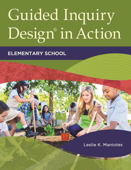 Book cover of Guided Inquiry Design® in Action: Elementary School (Libraries Unlimited Guided Inquiry)
