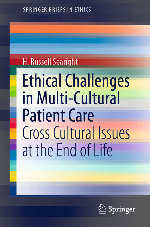 Book cover of Ethical Challenges in Multi-Cultural Patient Care: Cross Cultural Issues at the End of Life (1st ed. 2019) (SpringerBriefs in Ethics)