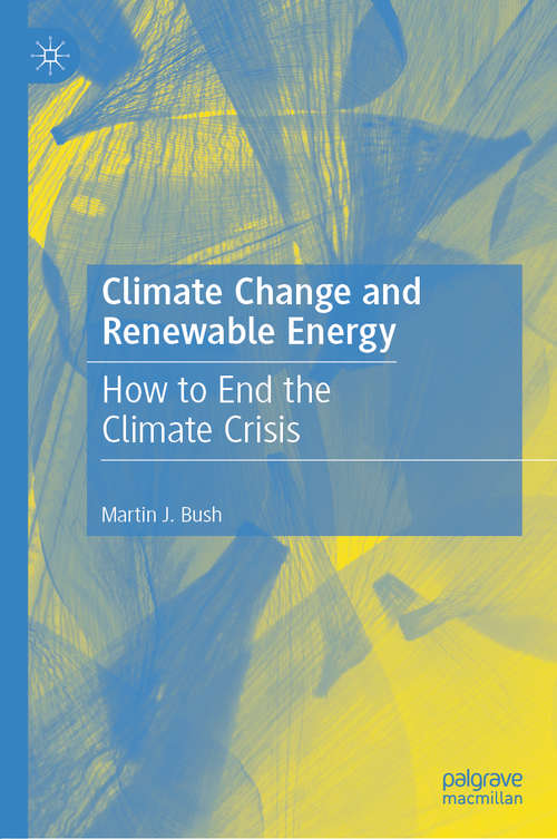 Book cover of Climate Change and Renewable Energy: How to End the Climate Crisis (1st ed. 2020)