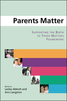 Book cover of Parents Matter: Supporting The Birth To Three Matters Framework (UK Higher Education OUP  Humanities & Social Sciences Education OUP)