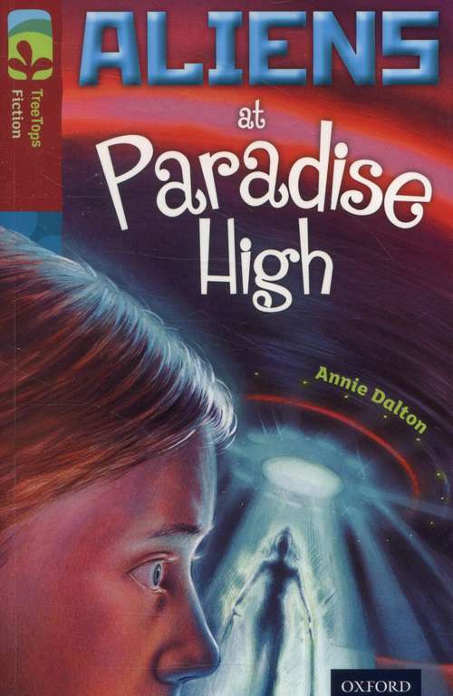 Book cover of Oxford Reading Tree, Treetops Fiction, Level 15, Dark Blue: Aliens At Paradise High (PDF)