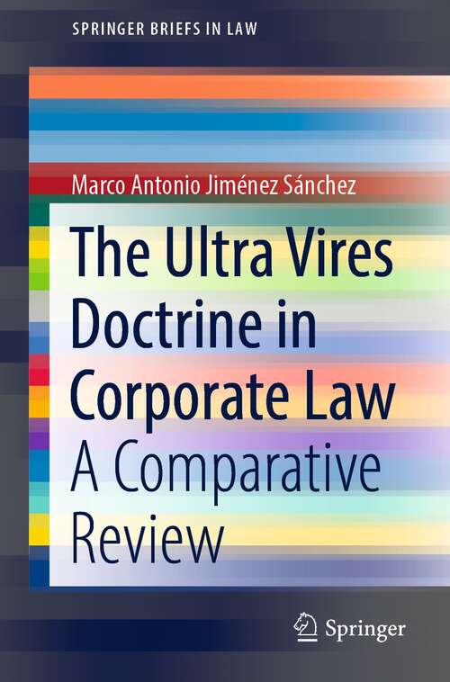 Book cover of The Ultra Vires Doctrine in Corporate Law: A Comparative Review (1st ed. 2022) (SpringerBriefs in Law)