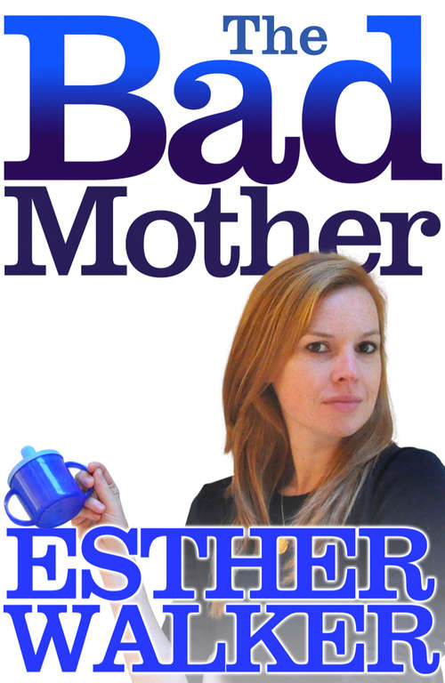 Book cover of The Bad Mother (ePub edition)
