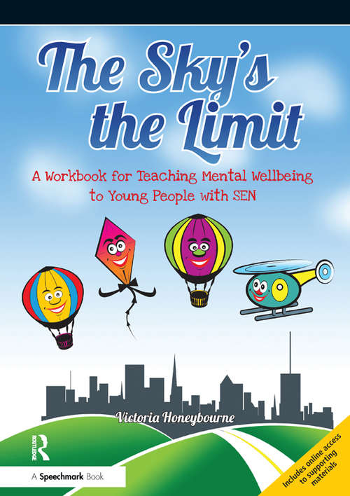 Book cover of The Sky's the Limit: A Workbook for Teaching Mental Wellbeing to Young People with SEN