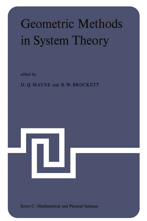 Book cover of Geometric Methods in System Theory: Proceedings of the NATO Advanced Study Institute held at London, England, August 27-September 7, 1973 (1973) (Nato Science Series C: #3)