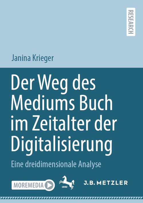 Book cover of Der Weg des Mediums Buch im Zeitalter der Digitalisierung: Eine dreidimensionale Analyse (1. Aufl. 2022)