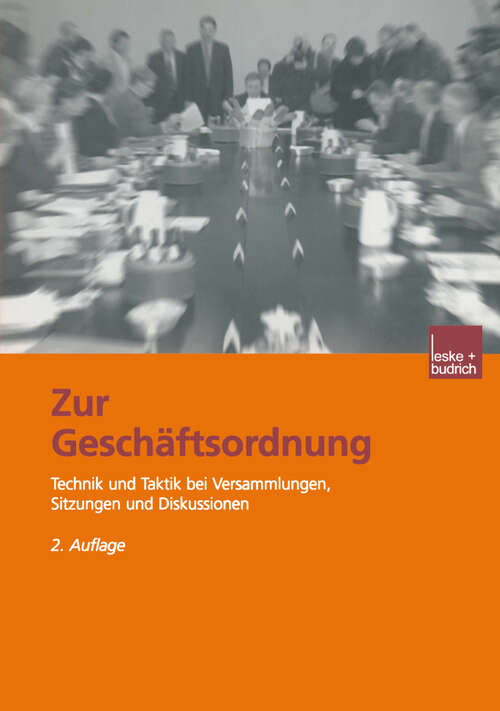 Book cover of Zur Geschäftsordnung: Technik und Taktik bei Versammlungen, Sitzungen und Diskussionen (2. Aufl. 2003)