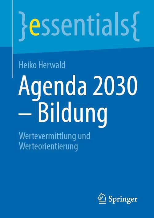 Book cover of Agenda 2030 – Bildung: Wertevermittlung und Werteorientierung (1. Aufl. 2022) (essentials)