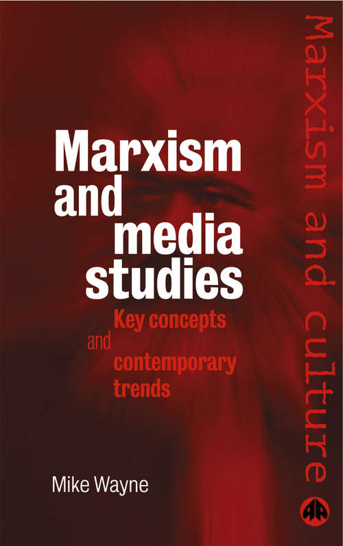 Book cover of Marxism and Media Studies: Key Concepts and Contemporary Trends (Marxism and Culture)