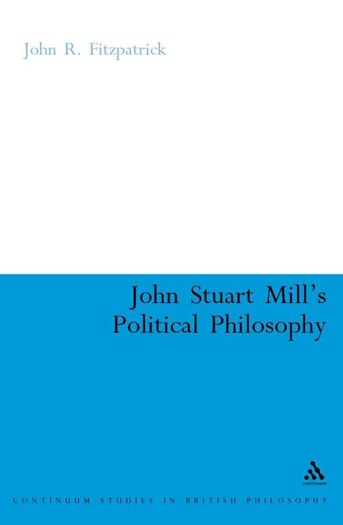 Book cover of John Stuart Mill's Political Philosophy: Balancing Freedom And The Collective Good (Continuum Studies in British Philosophy)